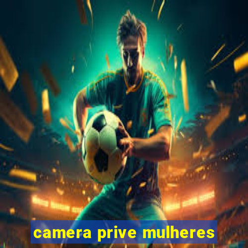 camera prive mulheres